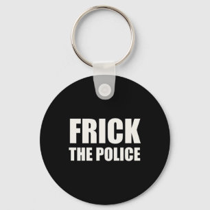 Frick Police - Funny Protest Key Ring