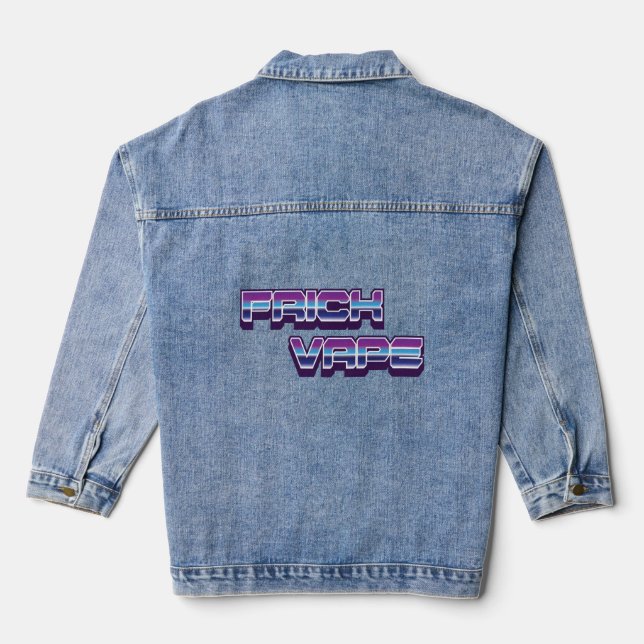 Frick Vape Anti Vaping No Vape Frick Vape  Denim Jacket (Back)