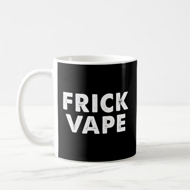 Frick Vape Coffee Mug (Left)
