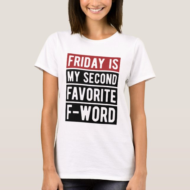 Friday Feeling Funny Quote T-Shirt (Front)