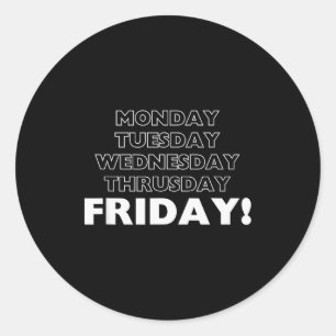 Friday Funny Tee Gift For Friday Waiting Friends A Classic Round Sticker