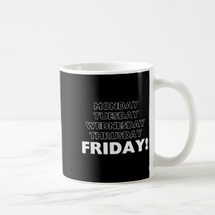 Friday Funny Tee Gift For Friday Waiting Friends A Coffee Mug