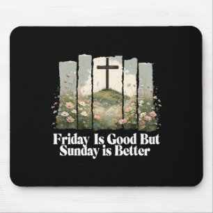 Friday Is Good But Sunday Is Better Easter Christi Mouse Pad