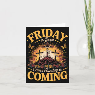 Friday is Good Cause Sunday is Coming Christian Card