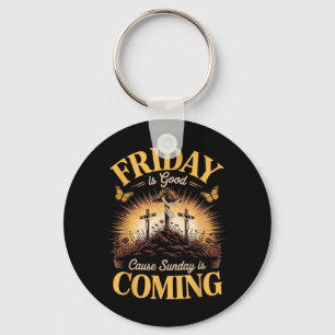 Friday is Good Cause Sunday is Coming Christian Key Ring