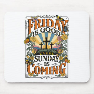 Friday Is Good Cause Sunday Jesus Is Coming Christ Mouse Pad