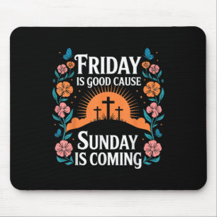 Friday Is Good Cause Sunday Jesus Is Coming Christ Mouse Pad
