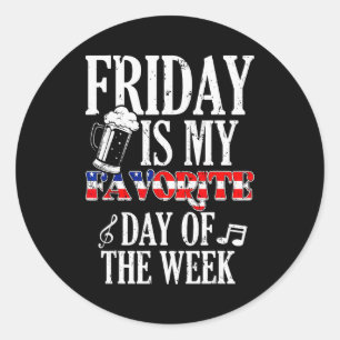 Friday Is My Favorite Day Of The Week - Drinking B Classic Round Sticker