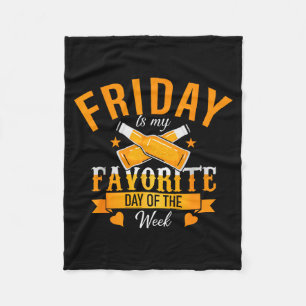 Friday Is My Favorite Day Of The Week - Drinking B Fleece Blanket