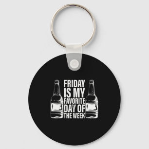 Friday Is My Favorite Day Of The Week - Drinking B Key Ring