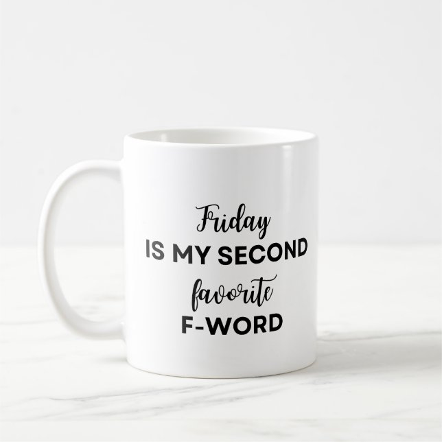 Friday is my second favourite F-Word Coffee Mug (Left)