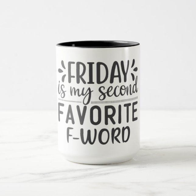 Friday Is My Second Favourite F-Word Mug (Center)