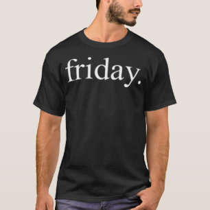 Friday Minimalist Simple Typography Aesthetic Day T-Shirt