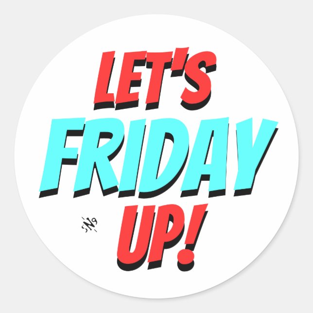 Friday mood (Let's Friday Up!) v1.1 Classic Round Sticker (Front)
