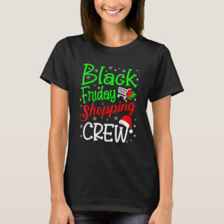 Friday Shopping Crew Christmas Black Shopping Fami T-Shirt