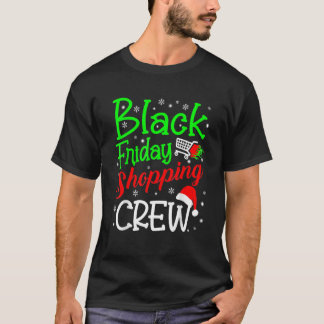 Friday Shopping Crew Christmas Black Shopping Fami T-Shirt