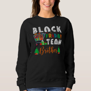Friday Shopping Team Brother Family Christmas Blac Sweatshirt