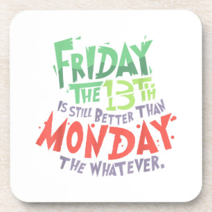 Friday the 13th is Better Than Monday the Whatever Coaster