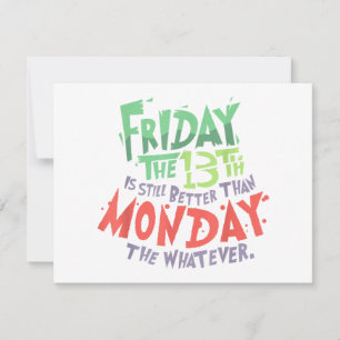 Friday the 13th is Better Than Monday the Whatever Holiday Card