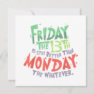 Friday the 13th is Better Than Monday the Whatever Invitation