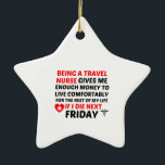 FRIDAY TRAVEL NURSE CERAMIC ORNAMENT<br><div class="desc">cool, comic, cute, funny nerd, medic, science, love, hospice, retro</div>