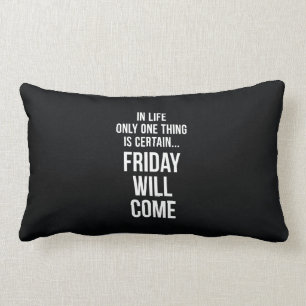 Friday Will Come Funny Work Quote Black White Lumbar Cushion