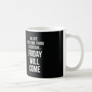 Friday Will Come Office Humour Black White Coffee Mug