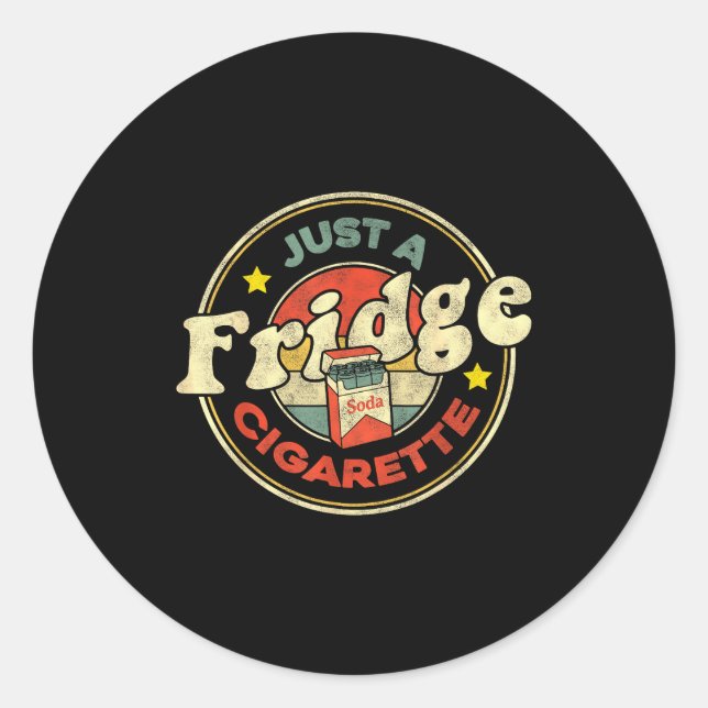 Fridge Cigarette Shirt Just A Fridge Cigarette Gra Classic Round Sticker (Front)