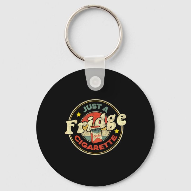 Fridge Cigarette Shirt Just A Fridge Cigarette Gra Key Ring (Front)