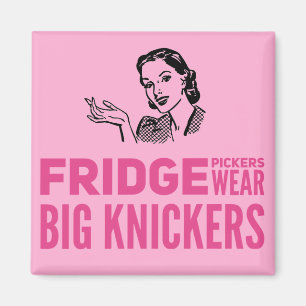 Fridge Pickers wear big knickers quote Magnet