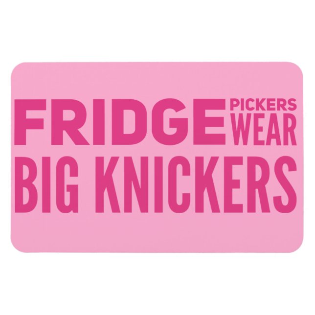 FRIDGE Pickers wear big knickers slogan Magnet (Horizontal)
