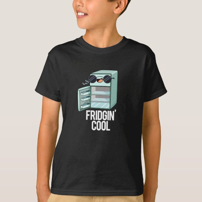 Fridgin Cool Funny Refrigerator Pun Dark BG T-Shirt (Front)