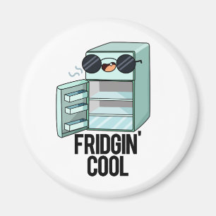 Fridgin Cool Funny Refrigerator Pun Magnet