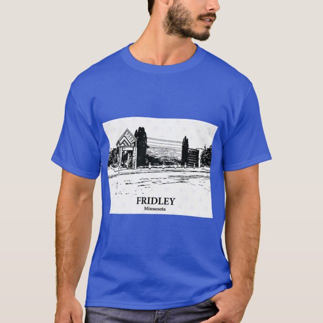 Fridley Minnesota T-Shirt (Front)
