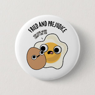 Fried And Prejudice Funny Egg Pun  6 Cm Round Badge