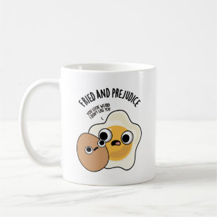 Fried And Prejudice Funny Egg Pun  Coffee Mug