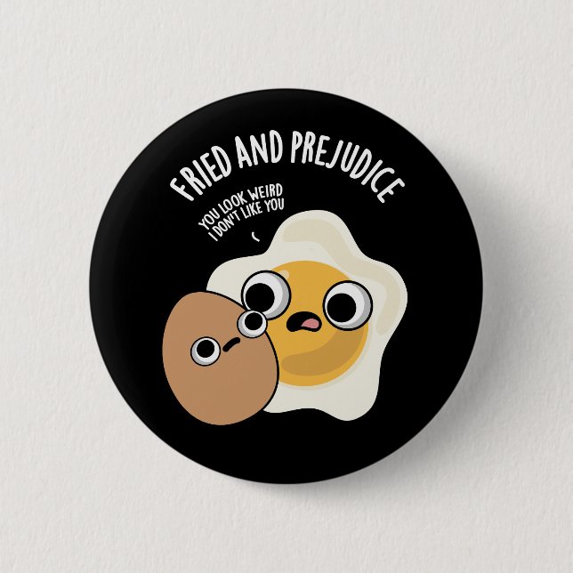 Fried And Prejudice Funny Egg Pun Dark BG 6 Cm Round Badge (Front)