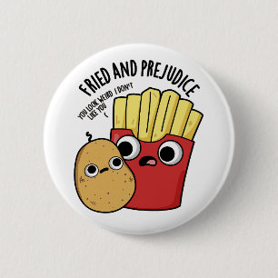 Fried And Prejudice Funny Fries Pun 6 Cm Round Badge