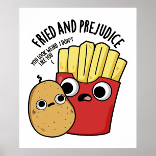 Fried And Prejudice Funy Fries Pun  Poster