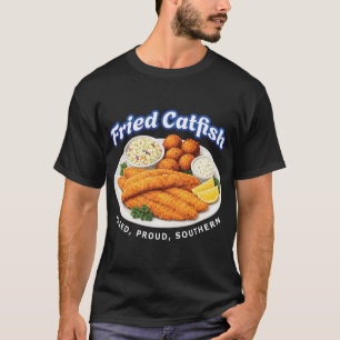 Fried Catfish Southern Seafood, Funny Southern Foo T-Shirt