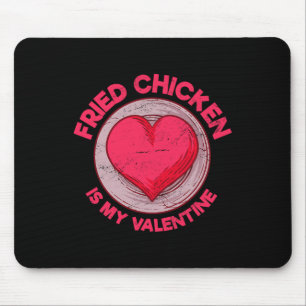 Fried Chicken Is My Valentine Chicken Lover Funny Mouse Pad