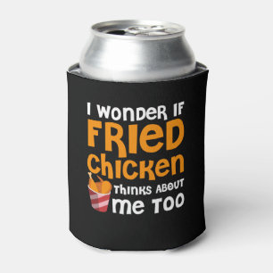 Fried Chicken Lover Wonder Think About Me Can Cooler