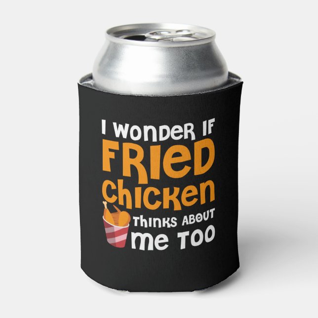 Fried Chicken Lover Wonder Think About Me Can Cooler (Can Front)