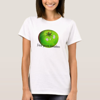 fried green tomatoes T-Shirt