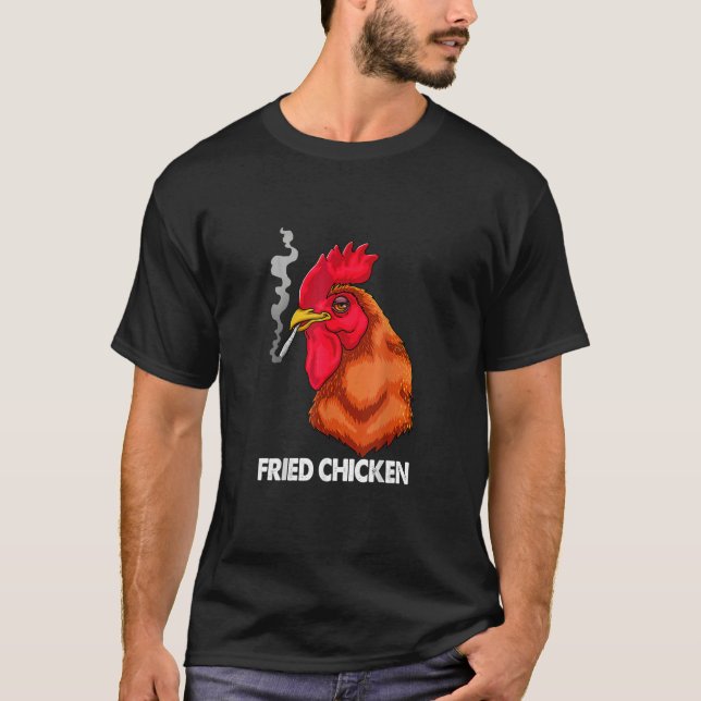 Fried Smoking Chicken  Get your humour mode on T-Shirt (Front)