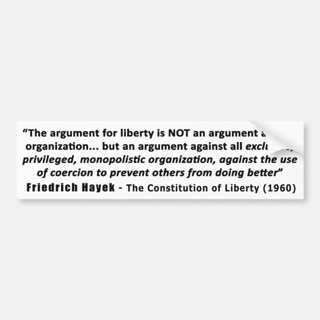 Friedrich Hayek Quote The Argument for Liberty Bumper Sticker (Front)