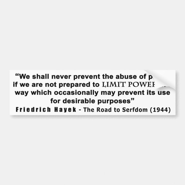 Friedrich Hayek Road to Serfdom Limit Power Quote Bumper Sticker (Front)
