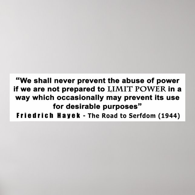 Friedrich Hayek Road to Serfdom Limit Power Quote Poster (Front)
