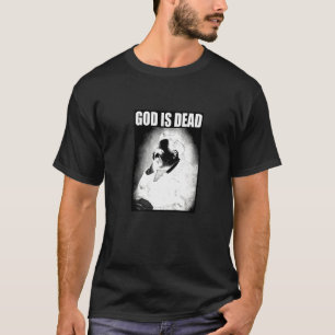 Friedrich Nietzsche God Is Dead Philosophy God Is  T-Shirt