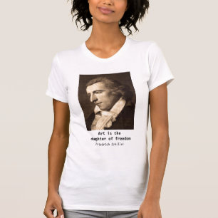 Friedrich Schiller: Art is the Daughter of Freedom T-Shirt